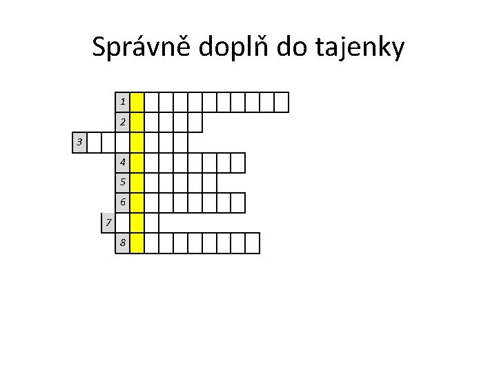 Správně doplň do tajenky 1 2 3 4 5 6 7 8 