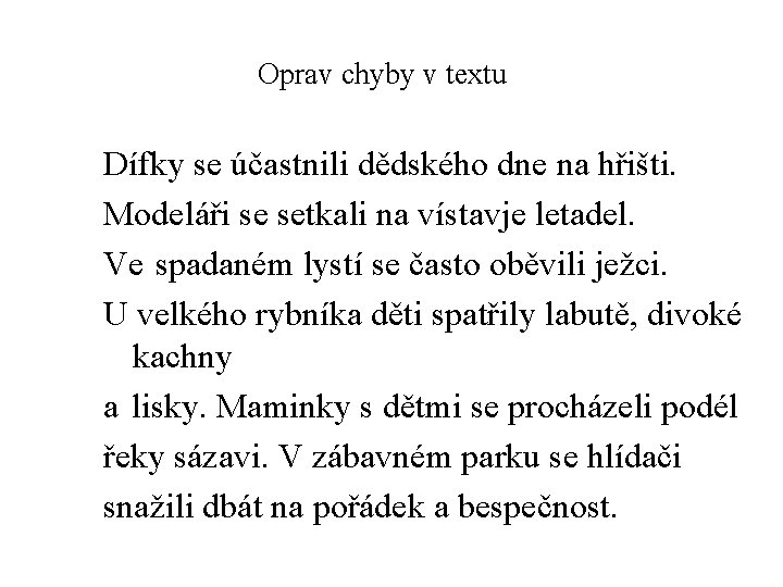 Oprav chyby v textu Dífky se účastnili dědského dne na hřišti. Modeláři se setkali