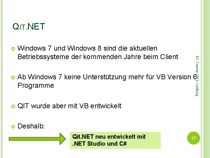 QIT. NET Windows 7 und Windows 8 sind die aktuellen Betriebssysteme der kommenden Jahre