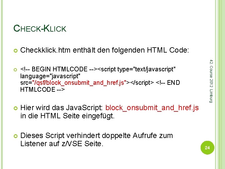 CHECK-KLICK Checkklick. htm enthält den folgenden HTML Code: <!-- BEGIN HTMLCODE --><script type="text/javascript" language="javascript"