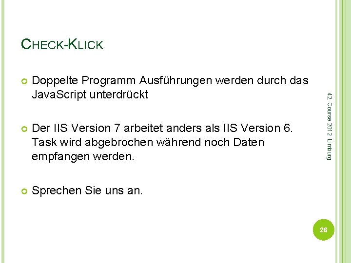 CHECK-KLICK Doppelte Programm Ausführungen werden durch das Java. Script unterdrückt Der IIS Version 7