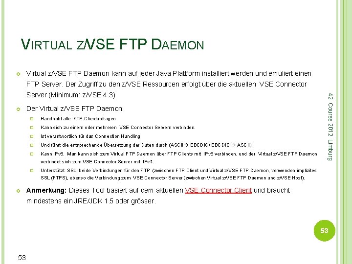 VIRTUAL Z/VSE FTP DAEMON Virtual z/VSE FTP Daemon kann auf jeder Java Plattform installiert