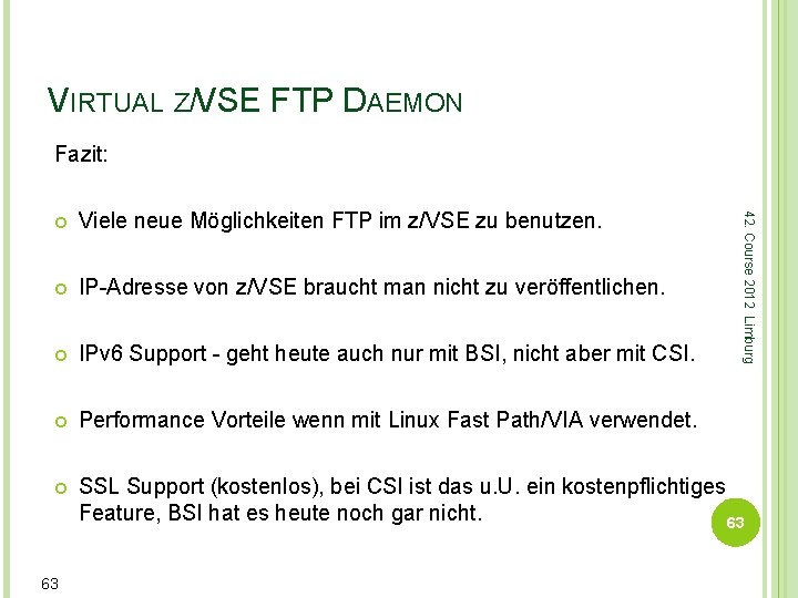VIRTUAL Z/VSE FTP DAEMON Fazit: Viele neue Möglichkeiten FTP im z/VSE zu benutzen. IP-Adresse