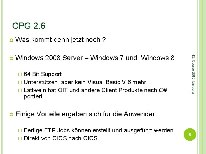 CPG 2. 6 Was kommt denn jetzt noch ? Windows 2008 Server – Windows
