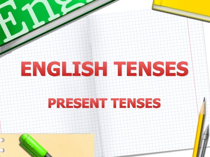 ENGLISH TENSES PRESENT TENSES 