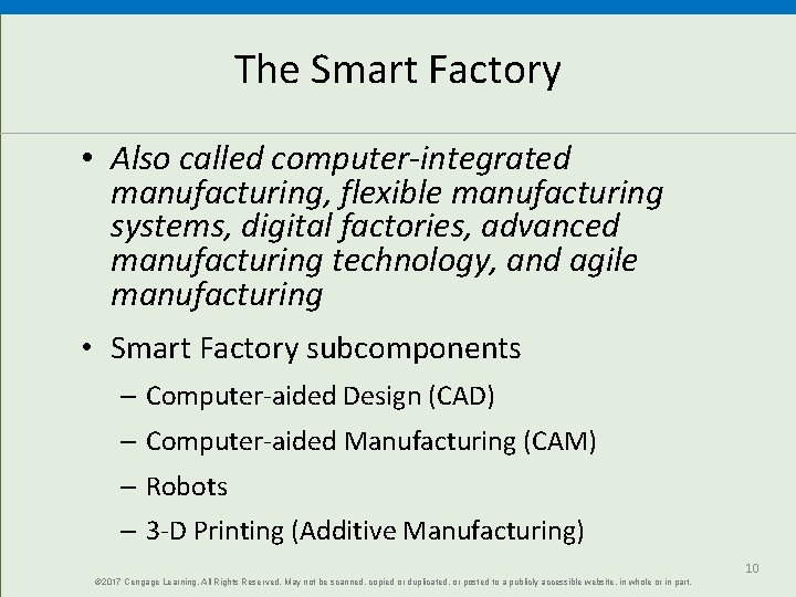 The Smart Factory • Also called computer-integrated manufacturing, flexible manufacturing systems, digital factories, advanced