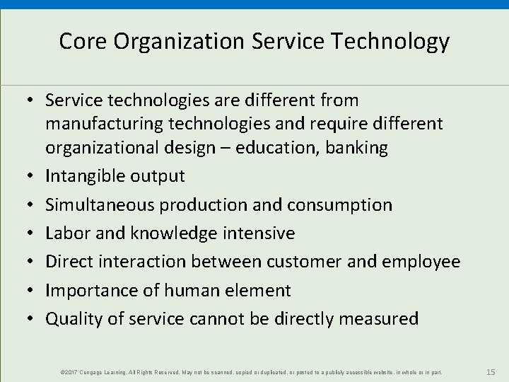 Core Organization Service Technology • Service technologies are different from manufacturing technologies and require