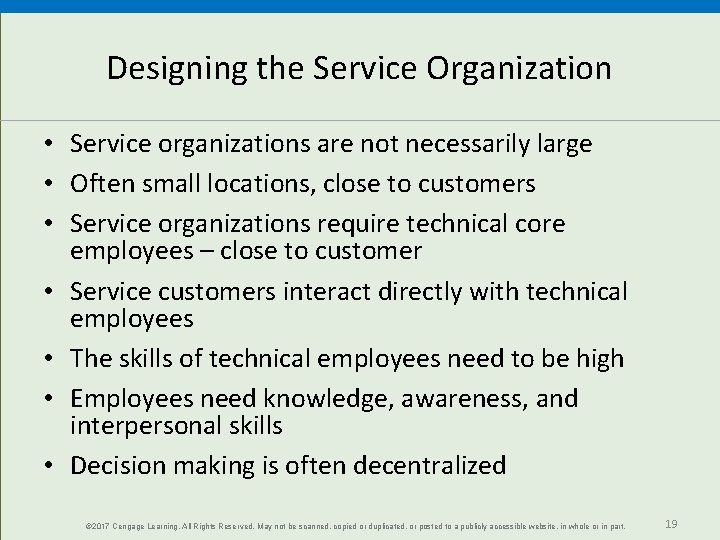 Designing the Service Organization • Service organizations are not necessarily large • Often small