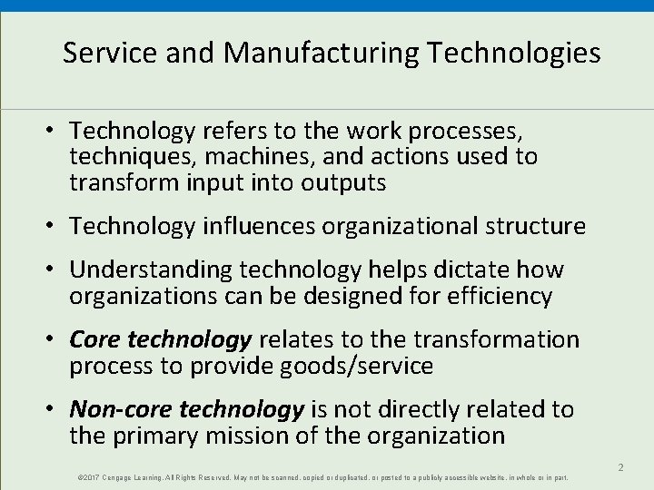 Service and Manufacturing Technologies • Technology refers to the work processes, techniques, machines, and