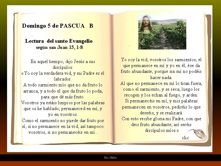 Domingo 5 de PASCUA B Lectura del santo Evangelio según san Juan 15, 1