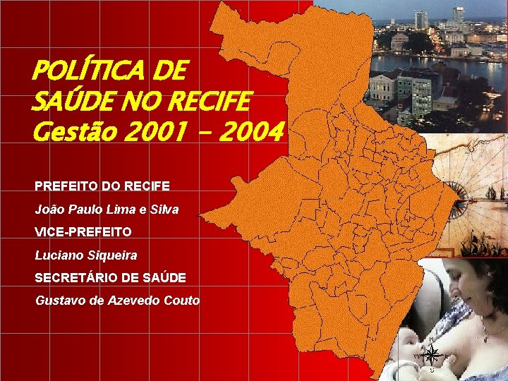 POLÍTICA DE SAÚDE NO RECIFE Gestão 2001 - 2004 PREFEITO DO RECIFE João Paulo