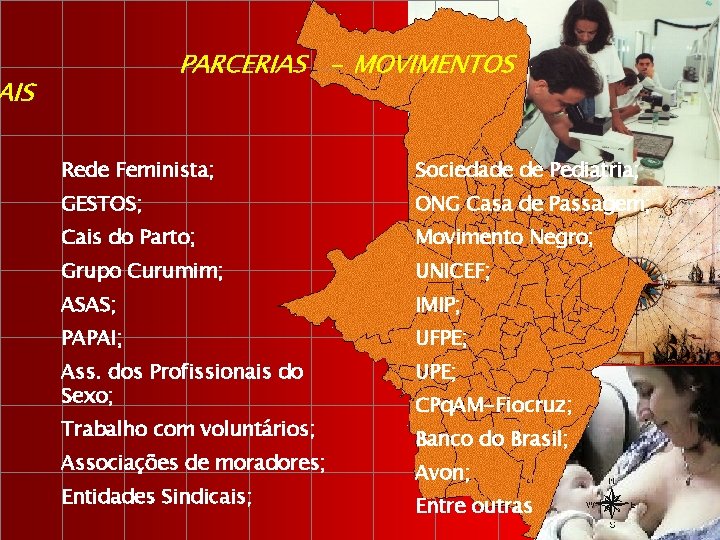 PARCERIAS - MOVIMENTOS AIS Rede Feminista; Sociedade de Pediatria; GESTOS; ONG Casa de Passagem;