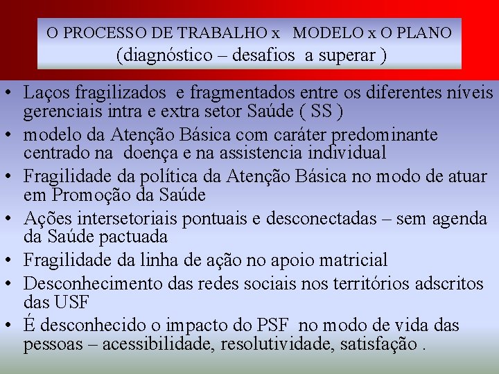 O PROCESSO DE TRABALHO x MODELO x O PLANO (diagnóstico – desafios a superar