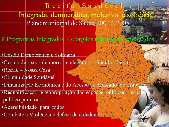Recife Saudável Integrada, democrática, inclusiva e solidária Plano municipal de Saúde 2002 / 2005