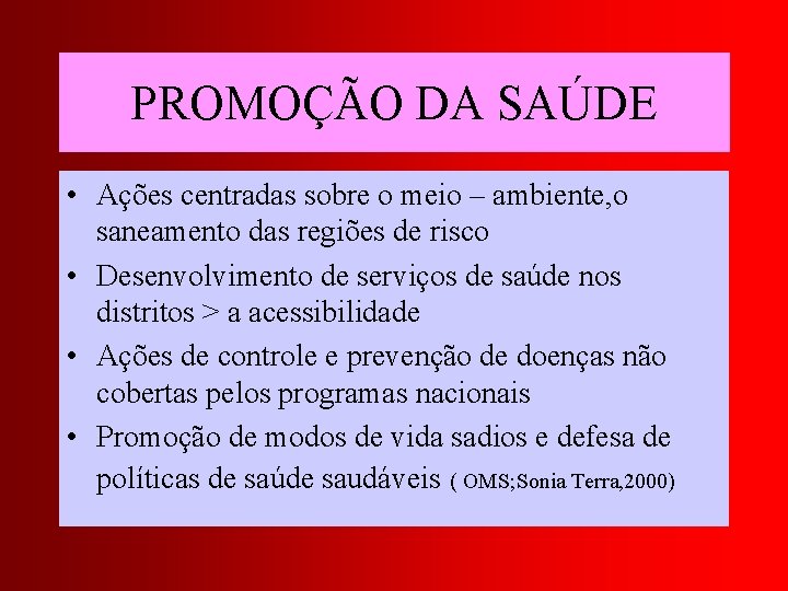 PROMOÇÃO DA SAÚDE • Ações centradas sobre o meio – ambiente, o saneamento das