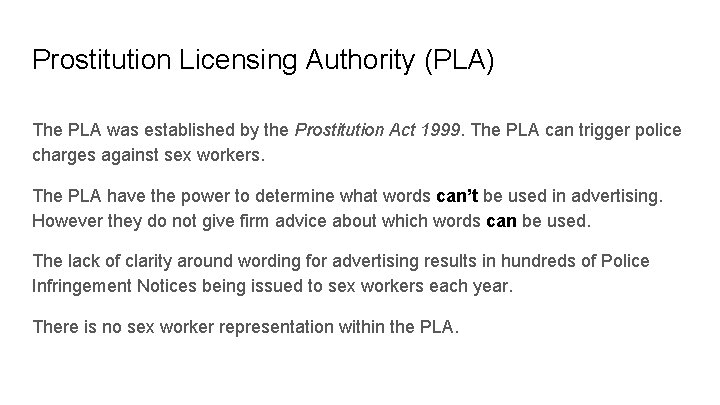 Prostitution Licensing Authority (PLA) The PLA was established by the Prostitution Act 1999. The