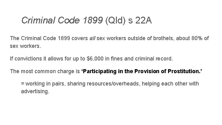 Criminal Code 1899 (Qld) s 22 A The Criminal Code 1899 covers all sex