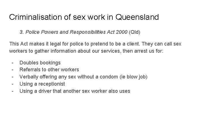 Criminalisation of sex work in Queensland 3. Police Powers and Responsibilities Act 2000 (Qld)