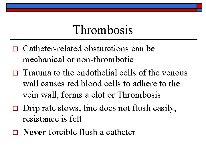 Thrombosis o o Catheter-related obsturctions can be mechanical or non-thrombotic Trauma to the endothelial