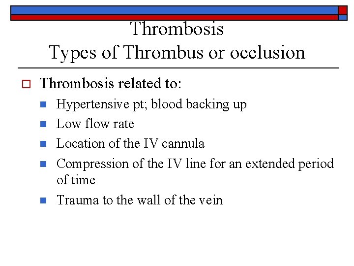 Thrombosis Types of Thrombus or occlusion o Thrombosis related to: n n n Hypertensive