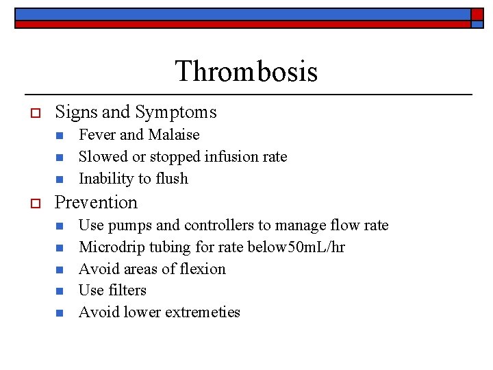 Thrombosis o Signs and Symptoms n n n o Fever and Malaise Slowed or