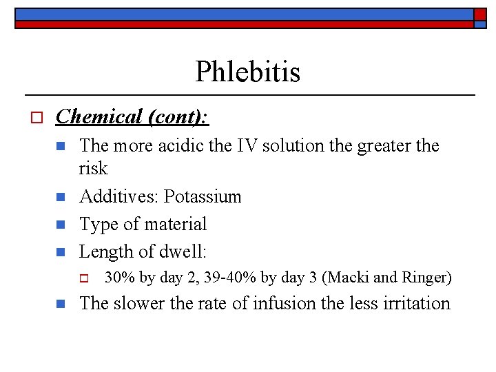 Phlebitis o Chemical (cont): n n The more acidic the IV solution the greater