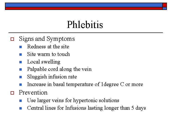 Phlebitis o Signs and Symptoms n n n o Redness at the site Site