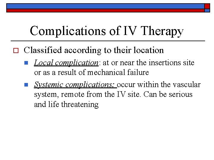 Complications of IV Therapy o Classified according to their location n n Local complication: