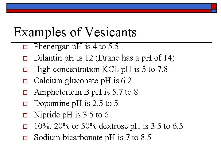 Examples of Vesicants o o o o o Phenergan p. H is 4 to