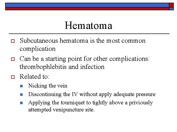 Hematoma o o o Subcutaneous hematoma is the most common complication Can be a