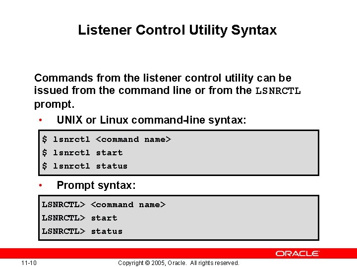 Listener Control Utility Syntax Commands from the listener control utility can be issued from
