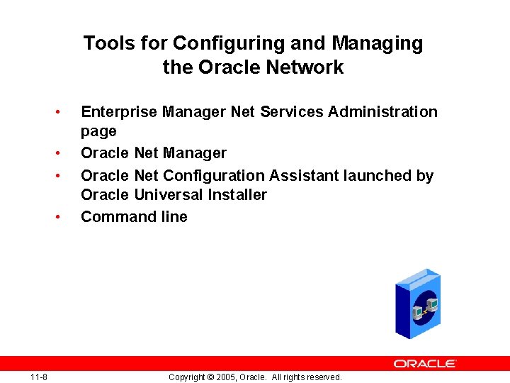 Tools for Configuring and Managing the Oracle Network • • 11 -8 Enterprise Manager