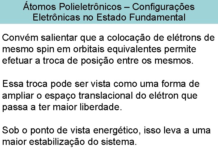 Átomos Polieletrônicos – Configurações Eletrônicas no Estado Fundamental Convém salientar que a colocação de Átomos Polieletrônicos – Configurações Eletrônicas no Estado Fundamental Convém salientar que a colocação de