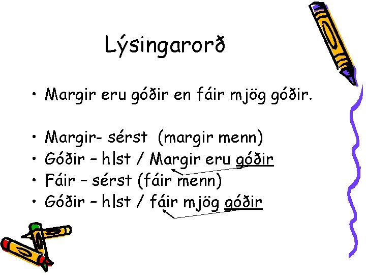 Lýsingarorð • Margir eru góðir en fáir mjög góðir. • • Margir- sérst (margir