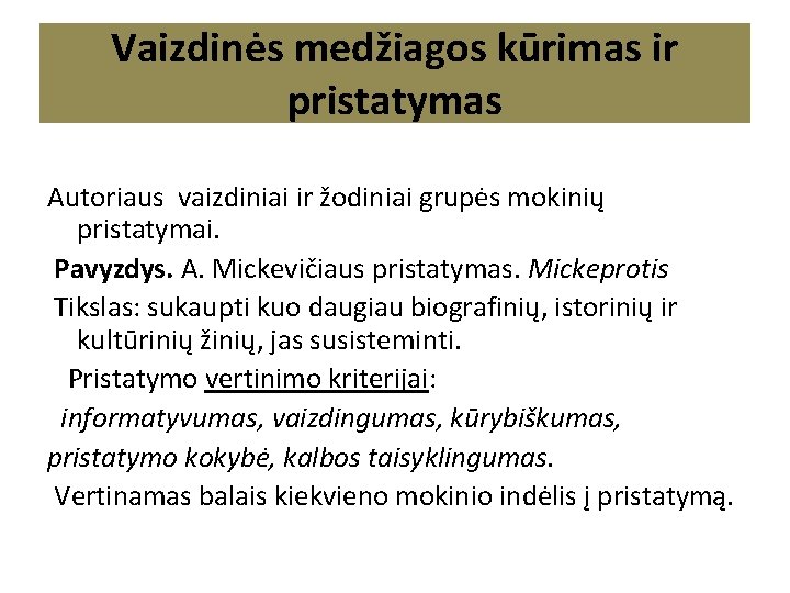 Vaizdinės medžiagos kūrimas ir pristatymas Autoriaus vaizdiniai ir žodiniai grupės mokinių pristatymai. Pavyzdys. A. Vaizdinės medžiagos kūrimas ir pristatymas Autoriaus vaizdiniai ir žodiniai grupės mokinių pristatymai. Pavyzdys. A.