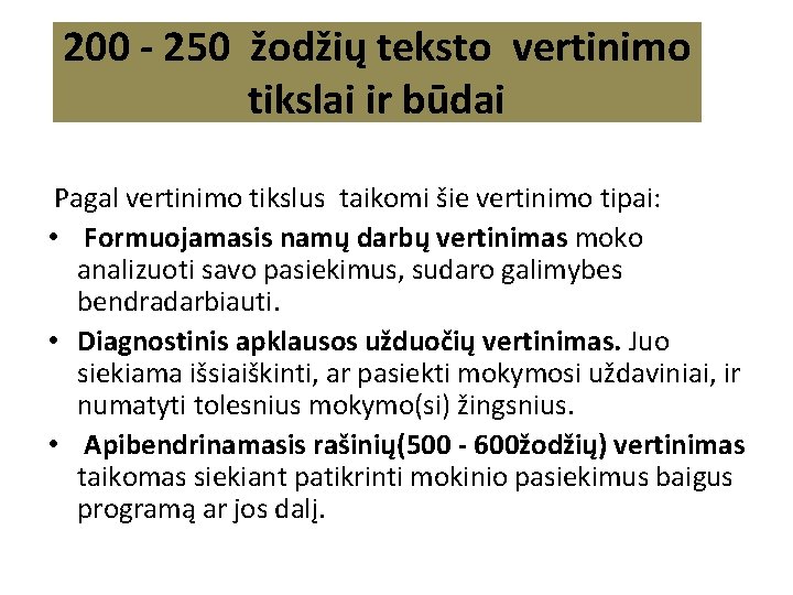 200 - 250 žodžių teksto vertinimo tikslai ir būdai Pagal vertinimo tikslus taikomi šie 200 - 250 žodžių teksto vertinimo tikslai ir būdai Pagal vertinimo tikslus taikomi šie
