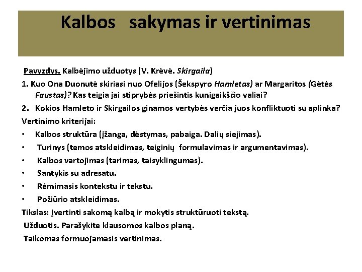 Kalbos sakymas ir vertinimas Pavyzdys. Kalbėjimo užduotys (V. Krėvė. Skirgaila) 1. Kuo Ona Kalbos sakymas ir vertinimas Pavyzdys. Kalbėjimo užduotys (V. Krėvė. Skirgaila) 1. Kuo Ona
