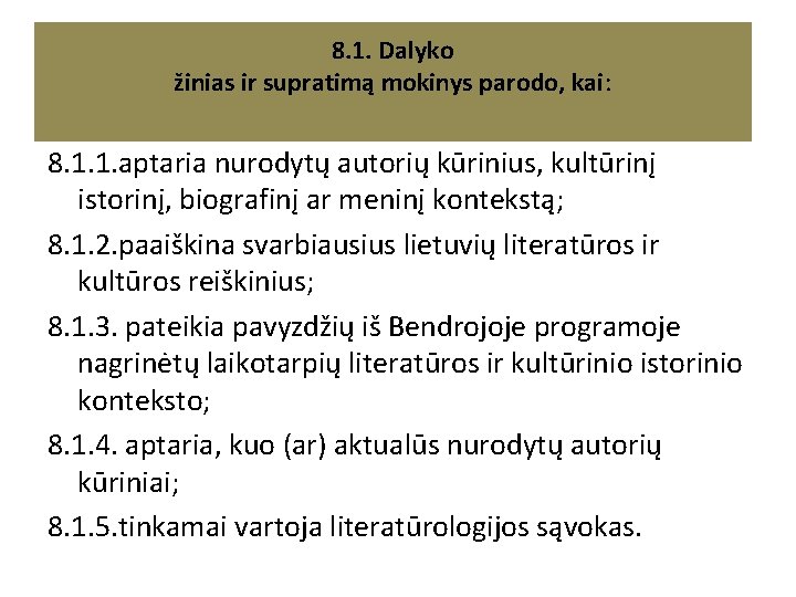 8. 1. Dalyko žinias ir supratimą mokinys parodo, kai: 8. 1. 1. aptaria nurodytų 8. 1. Dalyko žinias ir supratimą mokinys parodo, kai: 8. 1. 1. aptaria nurodytų