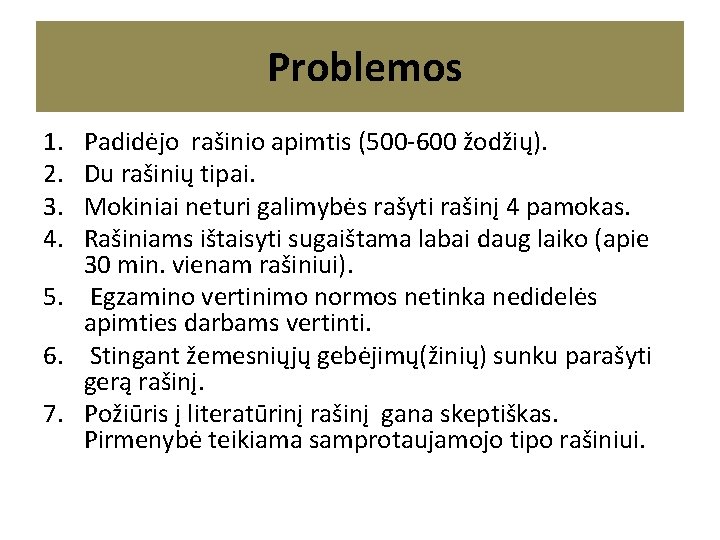 Problemos 1. 2. 3. 4. Padidėjo rašinio apimtis (500 -600 žodžių). Du rašinių Problemos 1. 2. 3. 4. Padidėjo rašinio apimtis (500 -600 žodžių). Du rašinių