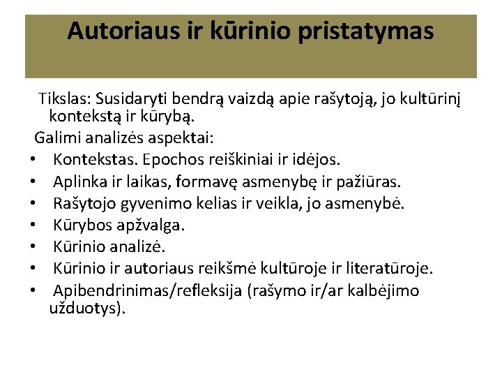 Autoriaus ir kūrinio pristatymas Tikslas: Susidaryti bendrą vaizdą apie rašytoją, jo kultūrinį kontekstą ir Autoriaus ir kūrinio pristatymas Tikslas: Susidaryti bendrą vaizdą apie rašytoją, jo kultūrinį kontekstą ir