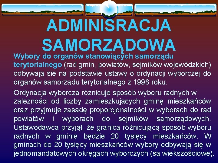 ADMINISRACJA SAMORZĄDOWA Wybory do organów stanowiących samorządu terytorialnego (rad gmin, powiatów, sejmików wojewódzkich) odbywają