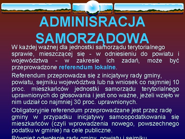 ADMINISRACJA SAMORZĄDOWA W każdej ważnej dla jednostki samorządu terytorialnego sprawie, mieszczącej się - w