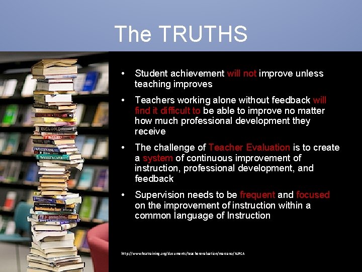 The TRUTHS • Student achievement will not improve unless teaching improves • Teachers working