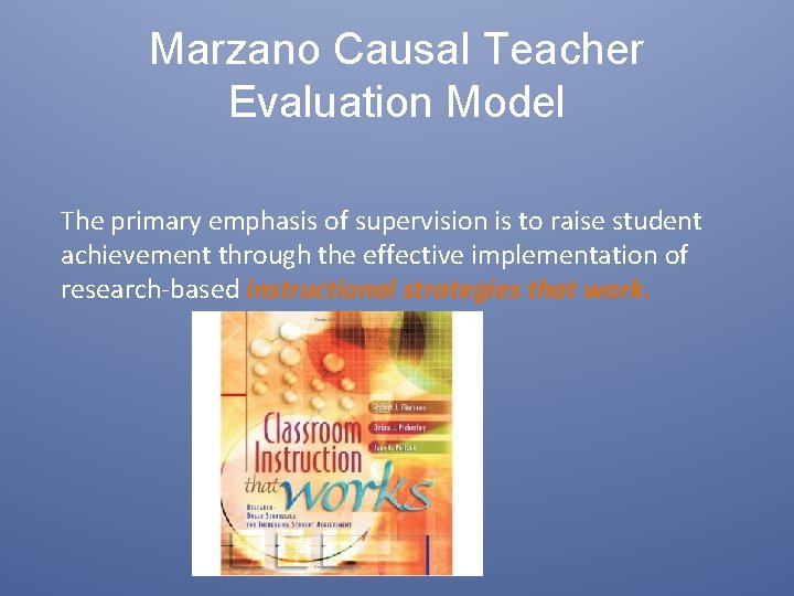 Marzano Causal Teacher Evaluation Model The primary emphasis of supervision is to raise student