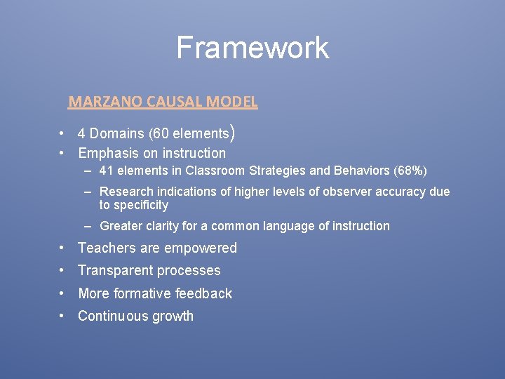 Framework MARZANO CAUSAL MODEL • 4 Domains (60 elements) • Emphasis on instruction – Framework MARZANO CAUSAL MODEL • 4 Domains (60 elements) • Emphasis on instruction –