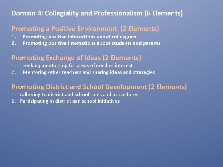 Domain 4: Collegiality and Professionalism (6 Elements) Promoting a Positive Environment (2 Elements) 1. Domain 4: Collegiality and Professionalism (6 Elements) Promoting a Positive Environment (2 Elements) 1.