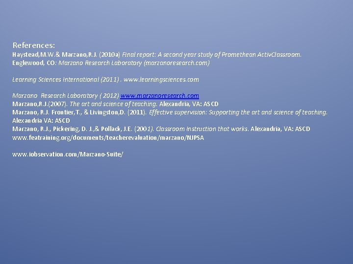 References: Haystead, M. W. & Marzano, R. J. (2010 a) Final report: A second