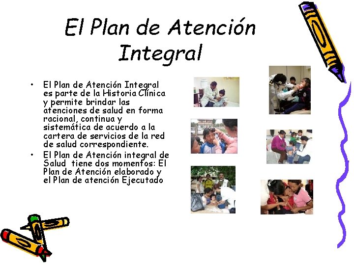 El Plan de Atención Integral • • El Plan de Atención Integral es parte