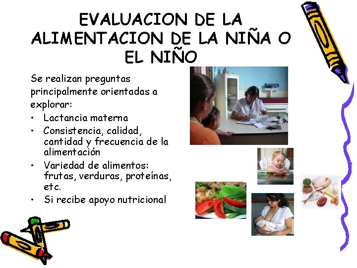 EVALUACION DE LA ALIMENTACION DE LA NIÑA O EL NIÑO Se realizan preguntas principalmente