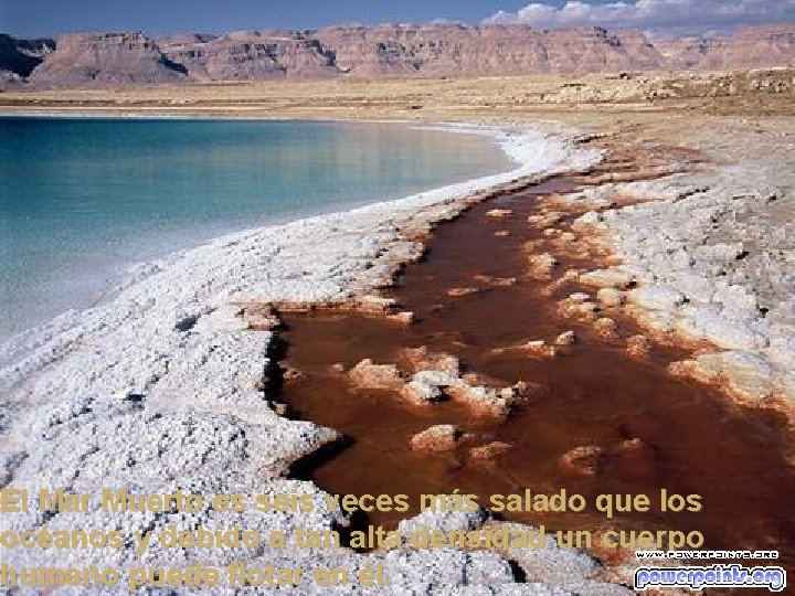 El Mar Muerto es seis veces más salado que los océanos y debido a